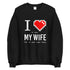 I Love My Wife Sweatshirt